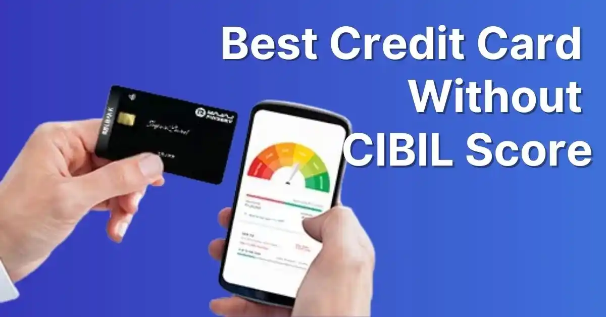 Credit Card Without CIBIL Score