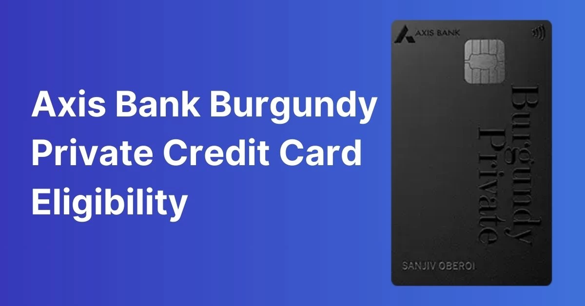 Axis Bank Burgundy Private Credit Card Eligibility